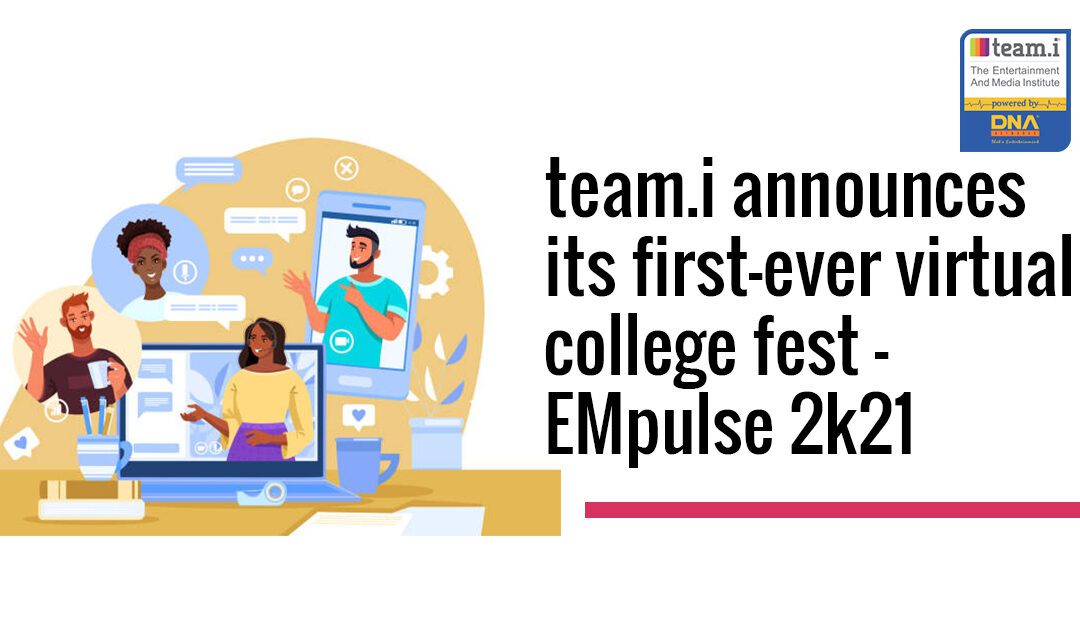 team.i announces its first-ever virtual college fest – EMpulse 2k21