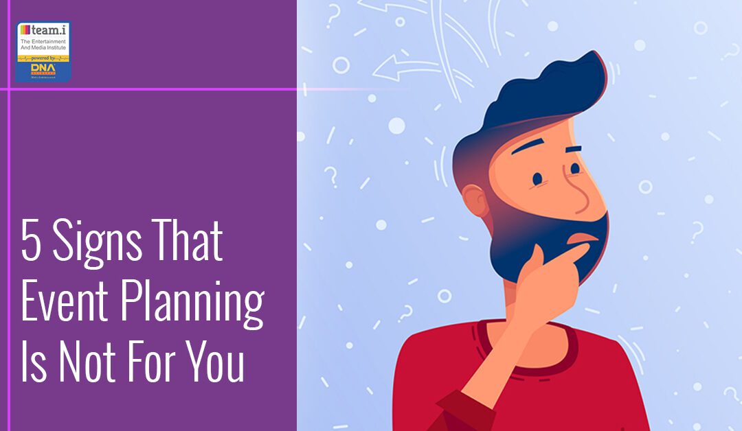5 Signs Why Event Planning Is Not For You