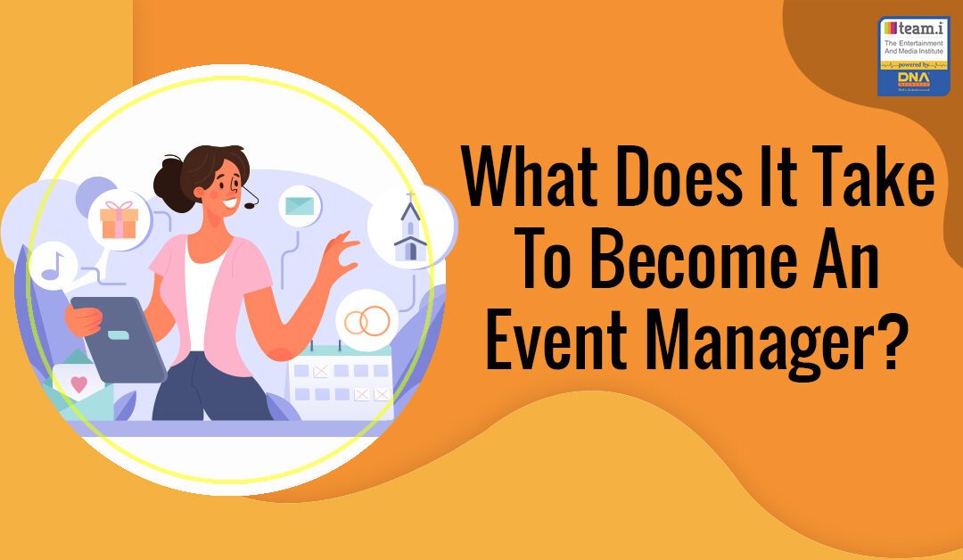 What Does It Take To Become An Event Manager?